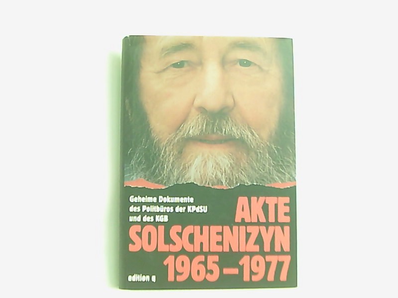 Akte Solschenizyn 1965 - 1977. Geheime Dokumente des Politbüros der KPdSU und des KGB - Korotkov, A.