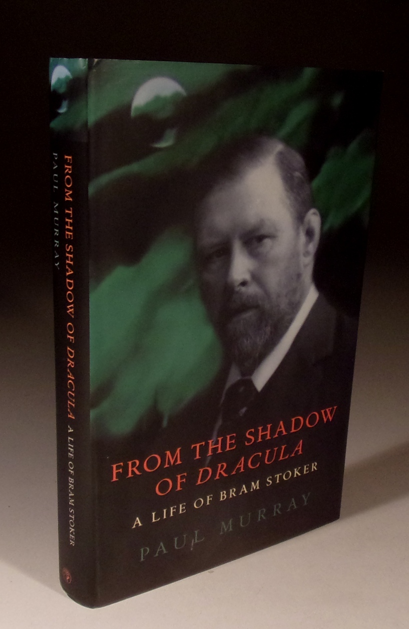 From the Shadow of Dracula a life of Bram Stoker - Paul Murray