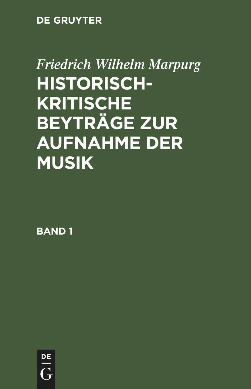 Historisch-kritische Beytraege zur Aufnahme der Musik, Band 1, Historisch-kritische Beytraege zur Aufnahme der Musik Band 1 - Marpurg, Friedrich Wilhelm