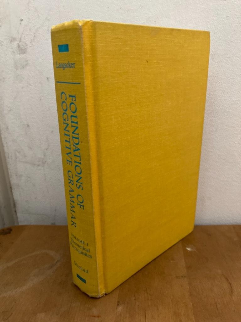 Foundations of Cognitive Grammar. Volume I. Theoretical Prerequisites - Ronald W. Langacker