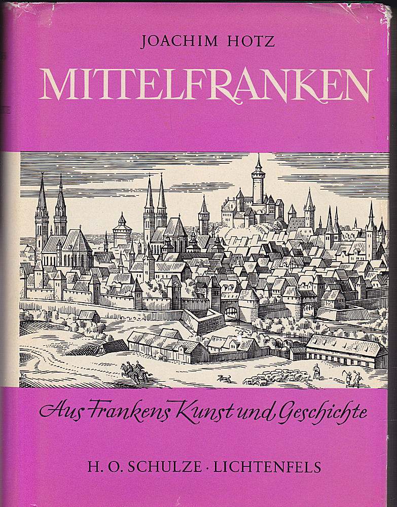 Aus Frankens Kunst und Geschichte: Mittelfranken - Hotz, Joachim