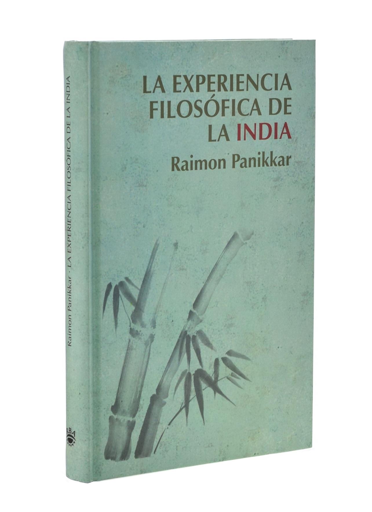 LA EXPERIENCIA FILOSÓFICA DE LA INDIA - PANIKKAR, Raimon