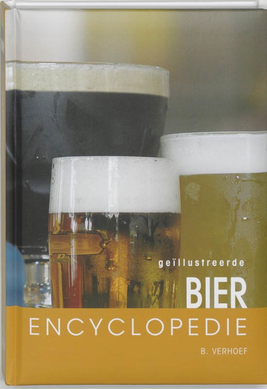 Geillustreerde bier encyclopedie - B. Verhoef