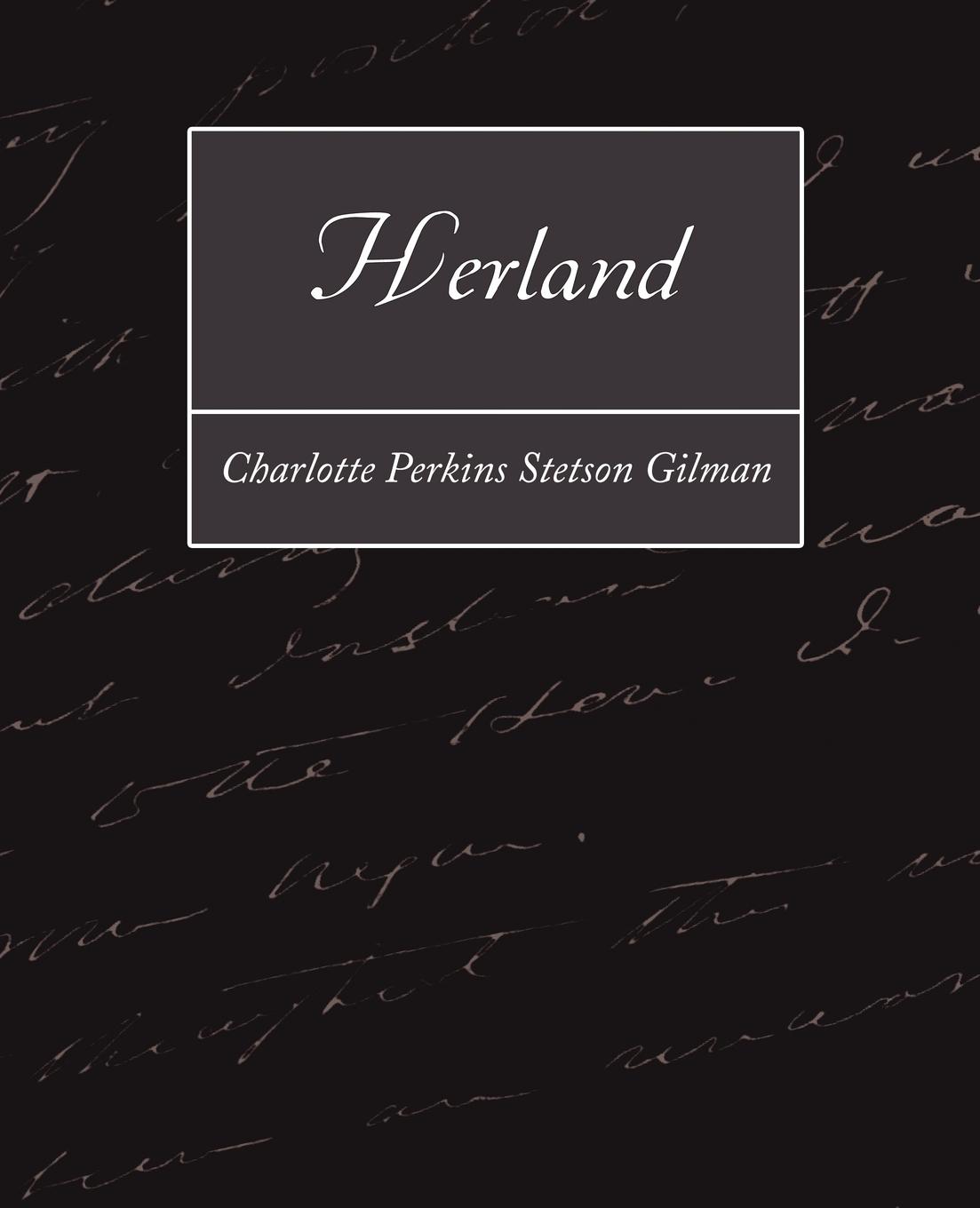 Herland - Charlotte Perkins Stetson Gilman, Perkin|Charlotte Perkins Stetson Gilman