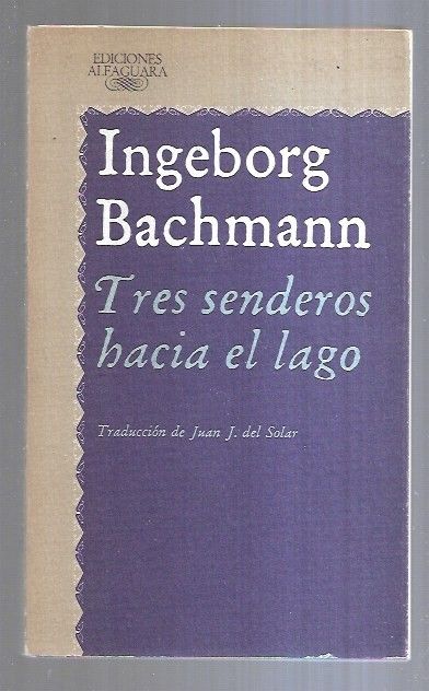 TRES SENDEROS HACIA EL LAGO - BACHMANN, INGEBORG
