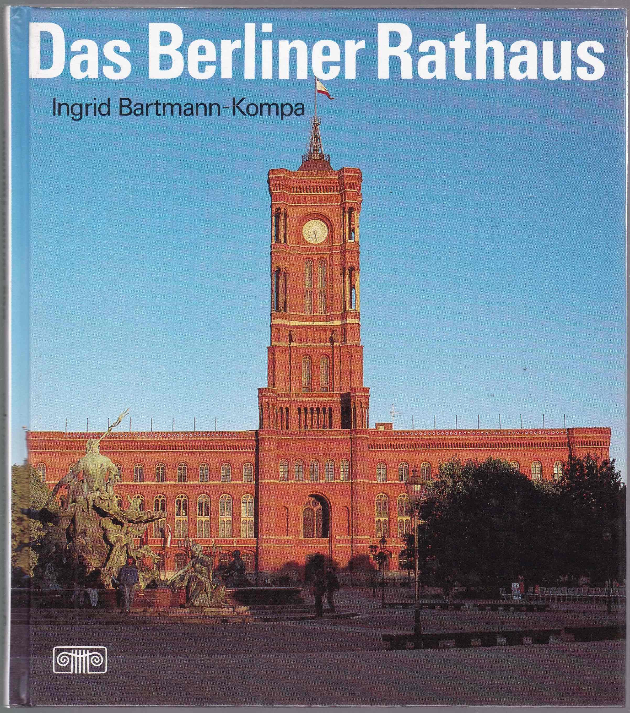 Das Berliner Rathaus - Bartmann-Kompa, Ingrid