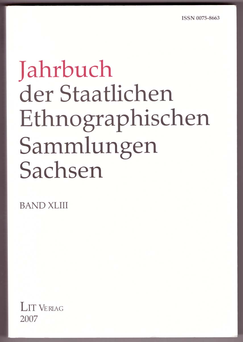 Jahrbuch der staatlichen ethnographischen Sammlungen Sachsen. Band XLIII. (Fortsetzung von: Jahrbuch des Museums für Völkerkunde zu Leipzig.) - Herausgegeben vom Direktor Claus Deimel