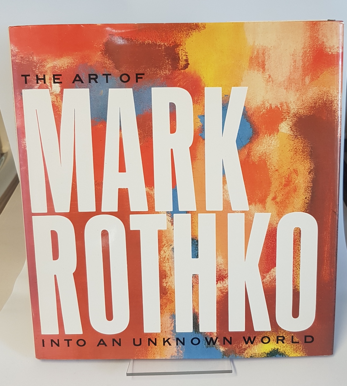 The Art of Mark Rothko into an Unknown World - Rothko, Mark; Glimcher, Marc (edited)