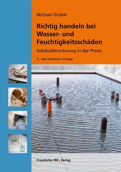 Richtig handeln bei Wasser- und Feuchtigkeitsschäden: Gebäudetrocknung in der Praxis