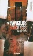 Los evangelios Gnósticos - César Vidal