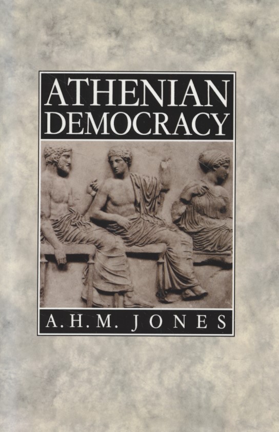 Athenian Democracy. - Jones, A. H. M.