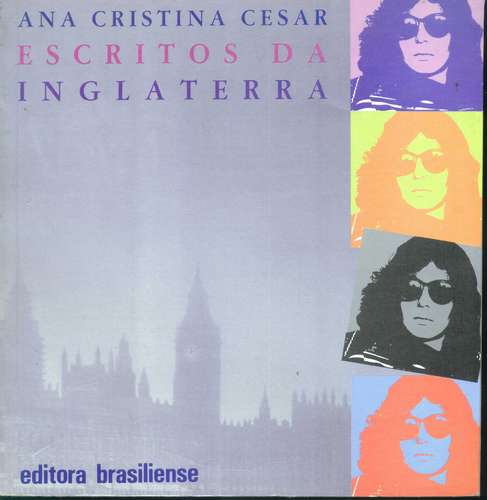 Escritos da Inglaterra - Ana Cristina Cesar