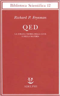 QED. La strana teoria della luce e della materia - Richard P. Feynman