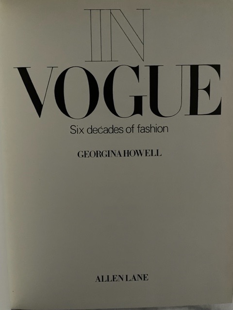 In Vogue; Six decades of fashion by Howell, Georgina: Very