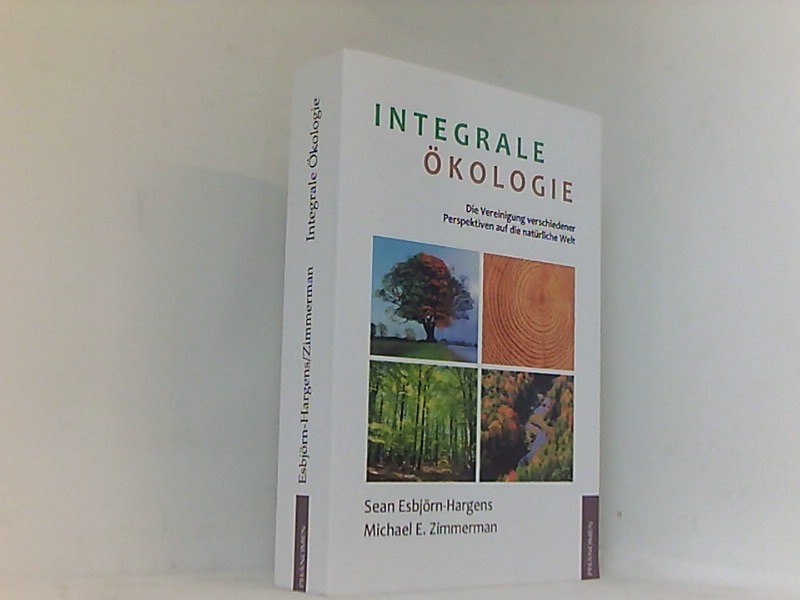Integrale Ökologie - Sean, Esbjörn-Hargens, Zimmerman Michael E. und Kauschke Mike