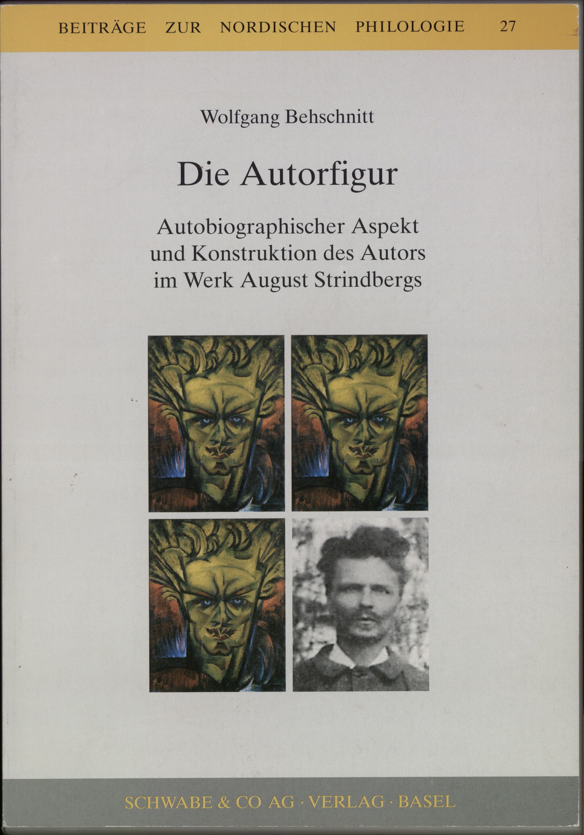 Die Autorfigur Autobiographischer Aspekt und Konstruktion des Autors in August Strindbergs Werk - Behschnitt, Wolfgang und Schweizerische Gesellschaft f. skandinavische Studien