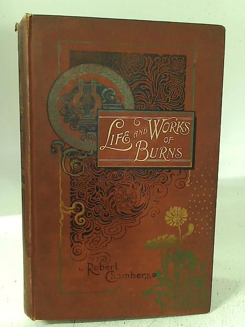 The Life and Works of Robert Burns: Vol. I - Robert Chambers (Ed)