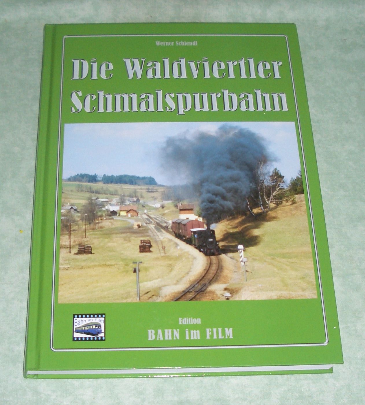 Die Waldviertler Schmalspurbahn. - Eisenbahn Schiendl, Werner.