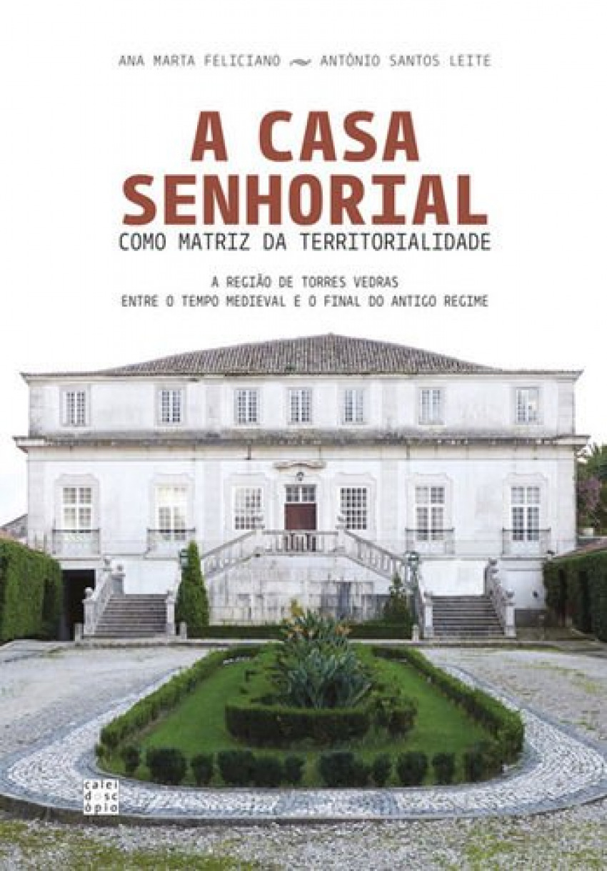 A Casa Senhorial como Matriz da Territorialidade - FELICIANO, Ana Marta/LEITE, António Santos