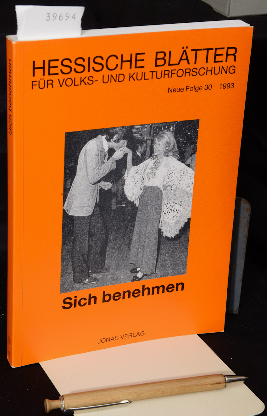 sich benehmen (= Hessische Blätter für Volks- und Kulturforschung - Neue Folge der Hessischen Blätter für Volkskunde - herausgegeben von der Hessischen Vereinigung für Volkskunde Band 30) - Bimmer Andreas C., (Hrsg.)