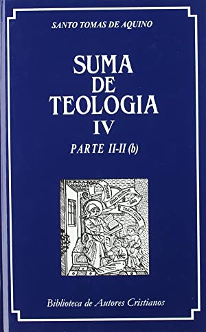 SUMA DE TEOLOGÍA. IV. PARTE II-II (B) - SANTO TOMÁS DE AQUINO