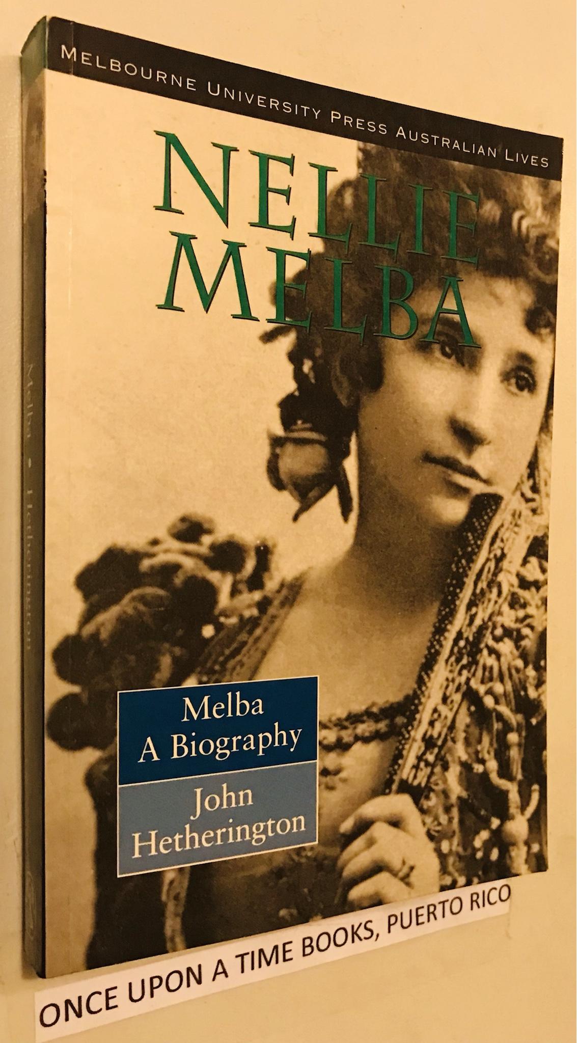 Melba: Nellie Melba: A Biography (Australian Lives) - Hetherington, John