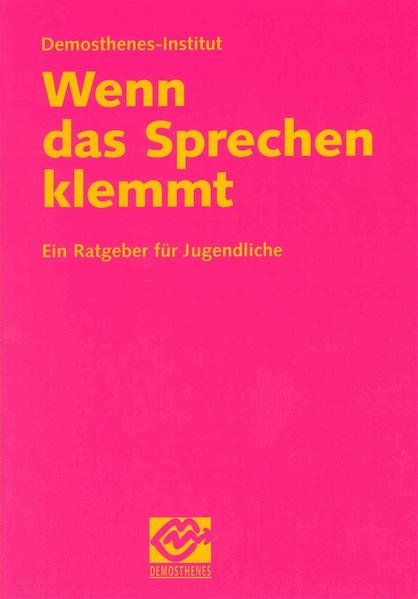 Wenn das Sprechen klemmt - ein Ratgeber für Jugendliche - Demosthenes-Institut