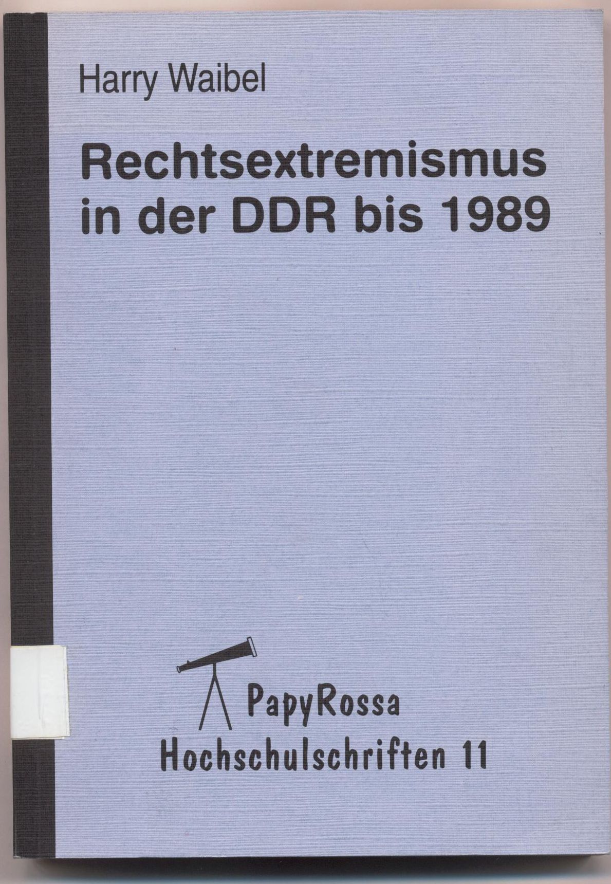 Rechtsextremismus in der DDR bis 1989 - Waibel, Harry