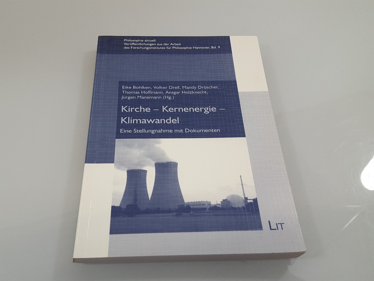 Kirche - Kernenergie - Klimawandel : eine Stellungnahme mit Dokumenten / Eike Bohlken . (Hg.) / Philosophie aktuell ; Bd. 9 - Bohlken, Eike