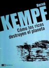 Cómo los ricos destruyen el planeta - HERVE,KEMPE