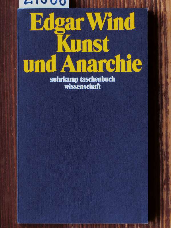 Kunst und Anarchie (Art and anarchy, dt.). Die Reith Lectures 1960. Durchgesehene Ausgabe mit den Zusätzen von 1968 und späteren Ergänzungen. - Wind, Edgar