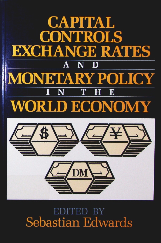 Capital controls, exchange rates, and monetary policy in the world economy. - Edwards, Sebastian