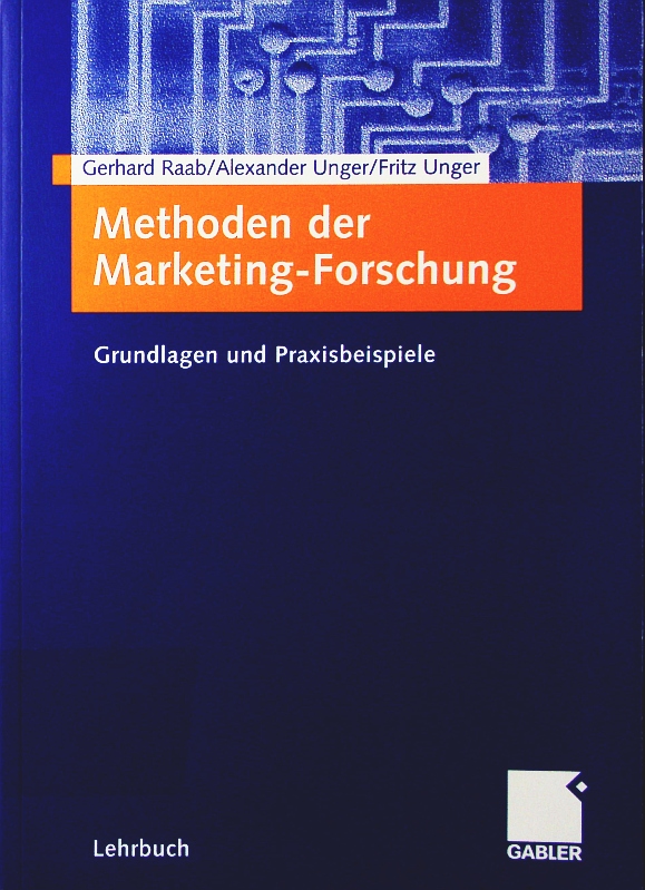 Methoden der Marketing-Forschung. Grundlagen und Praxisbeispiele. - Raab, Gerhard