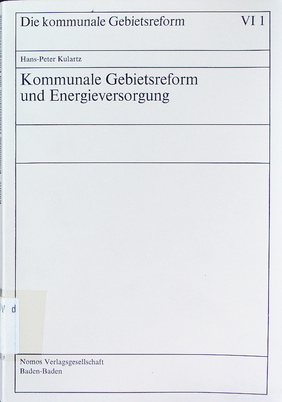 Die kommunale Gebietsreform. - Bd. 6, Auswirkungen auf öffentliche Einrichtungen , 1. Kommunale Gebietsreform und Energieversorgung. - Kulartz, Hans-Peter