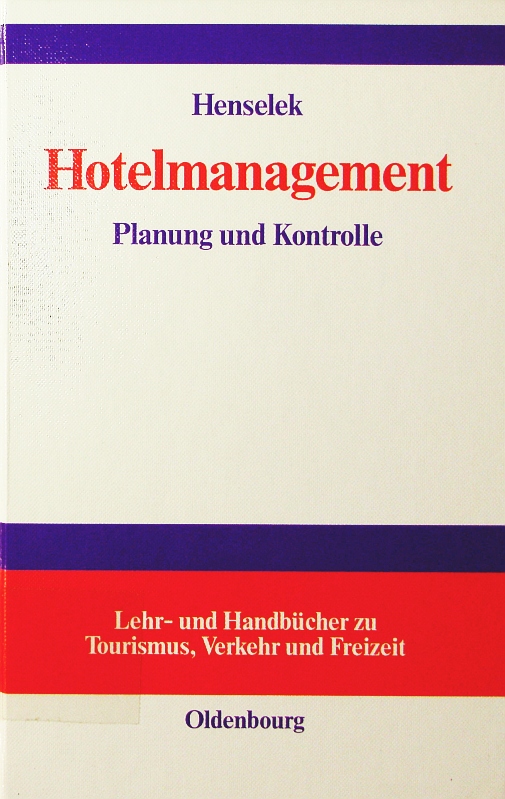 Hotelmanagement. Planung und Kontrolle. - Henselek, Hilmar F.
