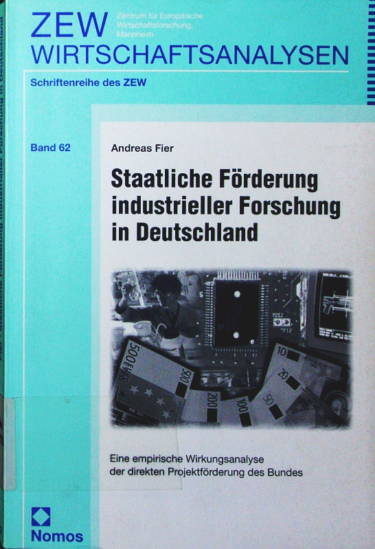 Staatliche Förderung industrieller Forschung in Deutschland. eine empirische Wirkungsanalyse der direkten Projektförderung des Bundes. - Fier, Andreas