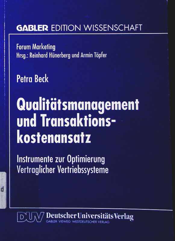 Qualitätsmanagement und Transaktionskostenansatz. Instrumente zur Optimierung vertraglicher Vertriebssysteme. - Beck, Petra