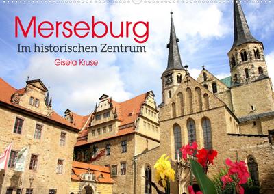 Merseburg - Im historischen Zentrum (Wandkalender 2022 DIN A2 quer) : Merseburg, eine der ältesten Städte im mitteldeutschen Raum (Monatskalender, 14 Seiten ) - Gisela Kruse