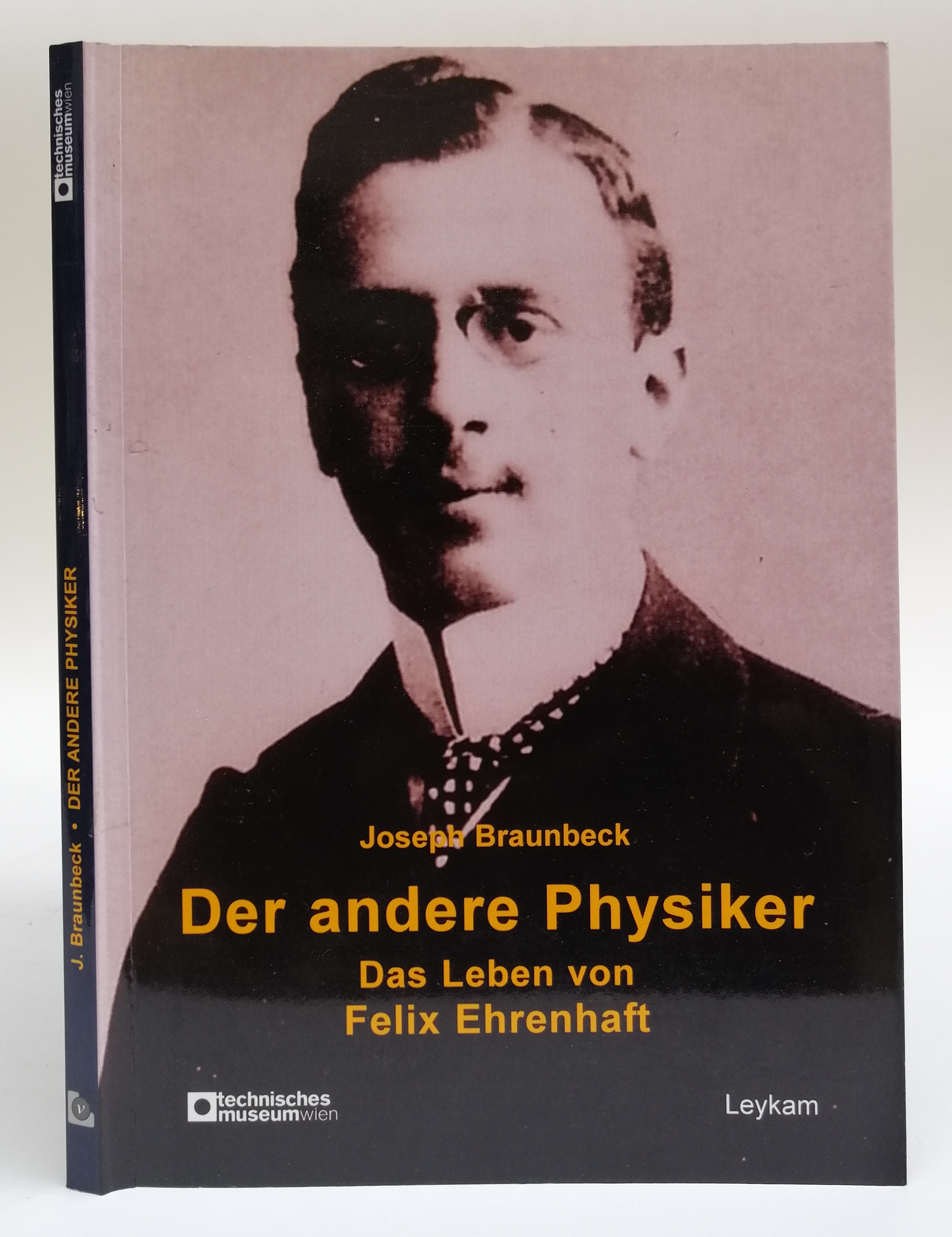 Der andere Physiker. Das Leben von Felix Ehrenhaft. Mit Front u. s/w-Abb. - Braunbeck, Joseph