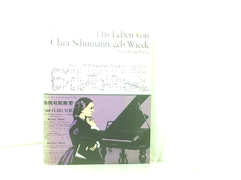 Das Leben von Clara Schumann, geb. Wieck - Mit 20 Bildtafeln - 3. Auflage - Karla, Höcker, Fischer-Dieskau Dietrich und Stolzenberg Susanne