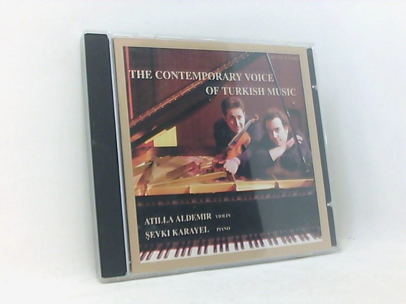 The Contemporary Voice of Turkish Music - Atilla Aldemir, (Violine), (Klavier) Sevki Karayel Saygun Ahmed Adnan u. a.