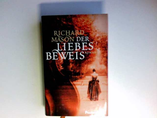 Der Liebesbeweis : Roman. Aus dem Engl. von Elfriede Peschel / - Mason, Richard