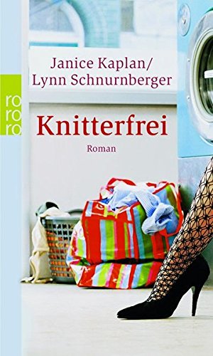 Knitterfrei : Roman. Janice Kaplan ; Lynn Schnurnberger. Dt von Marlies Ruß / Rororo ; 23743 - Kaplan, Janice und Lynn Schnurnberger