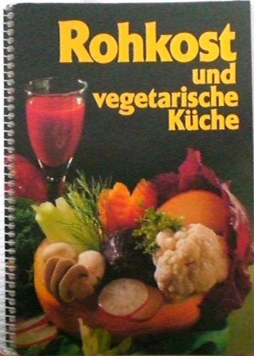 Rohkost und vegetarische Küche. - Frank, Sinja