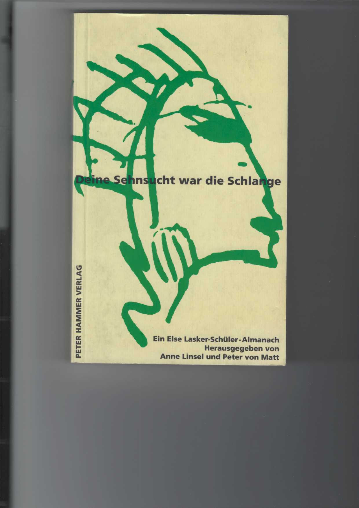 Deine Sehnsucht war die Schlange. Else Lasker-Schüler-Almanach; dritter (3.) Band. Herausgegeben von Anne Linsel und Peter von Matt. Mit Abbildungen. - Linsel (Hrsg.), Anne und Peter von Matt (Hrsg.)