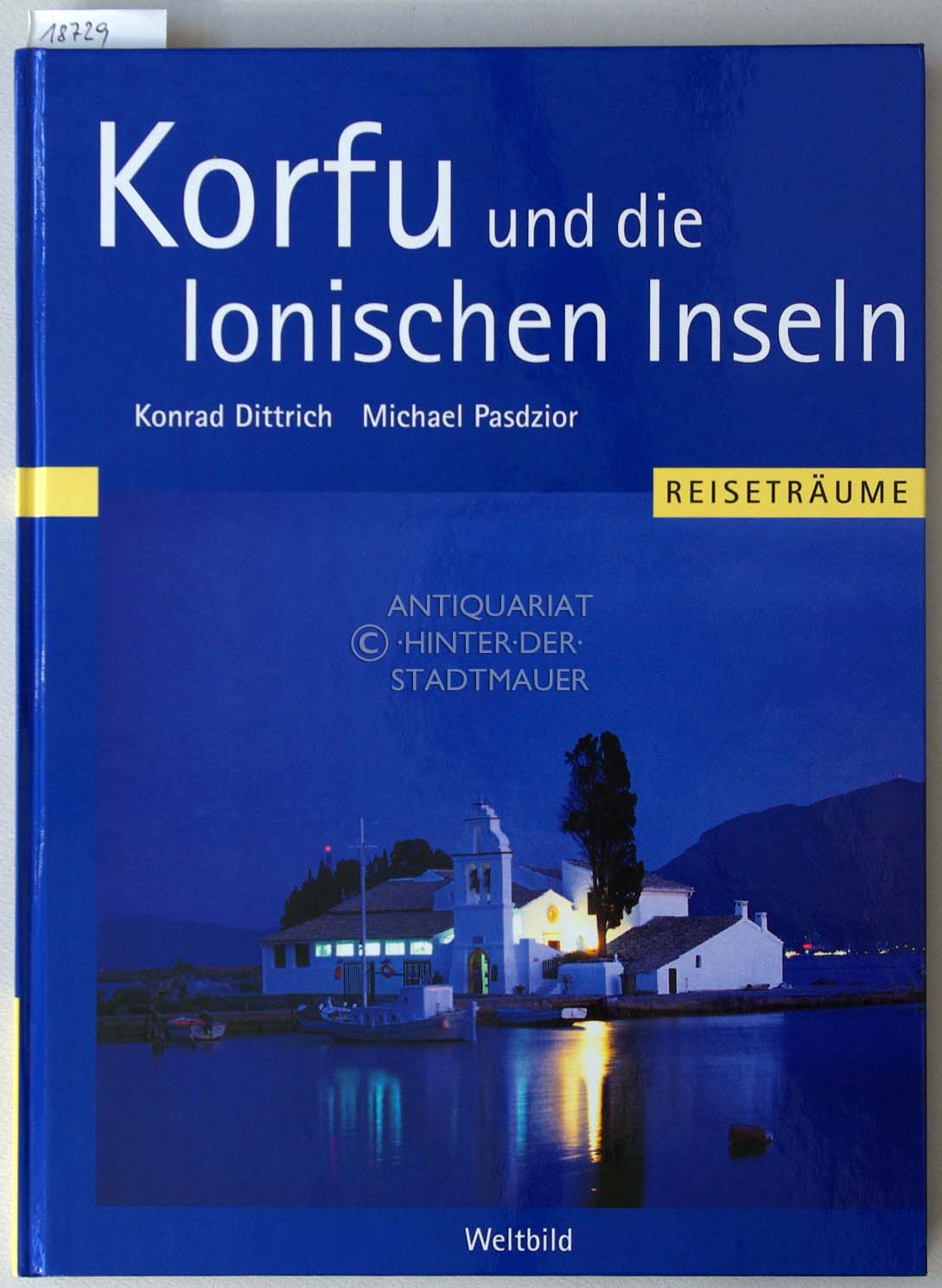 Korfu und die Ionischen Inseln - Reiseträume. - Dittrich, Konrad und Michael Pasdzior