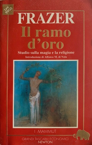 Il Ramo d'Oro. Studio sulla magia e la religione. - Frazer,James George.