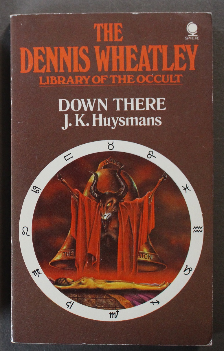 Down There (Volume 23 in the Dennis Wheatley library of the Occult;) - Huysmans, J.K.