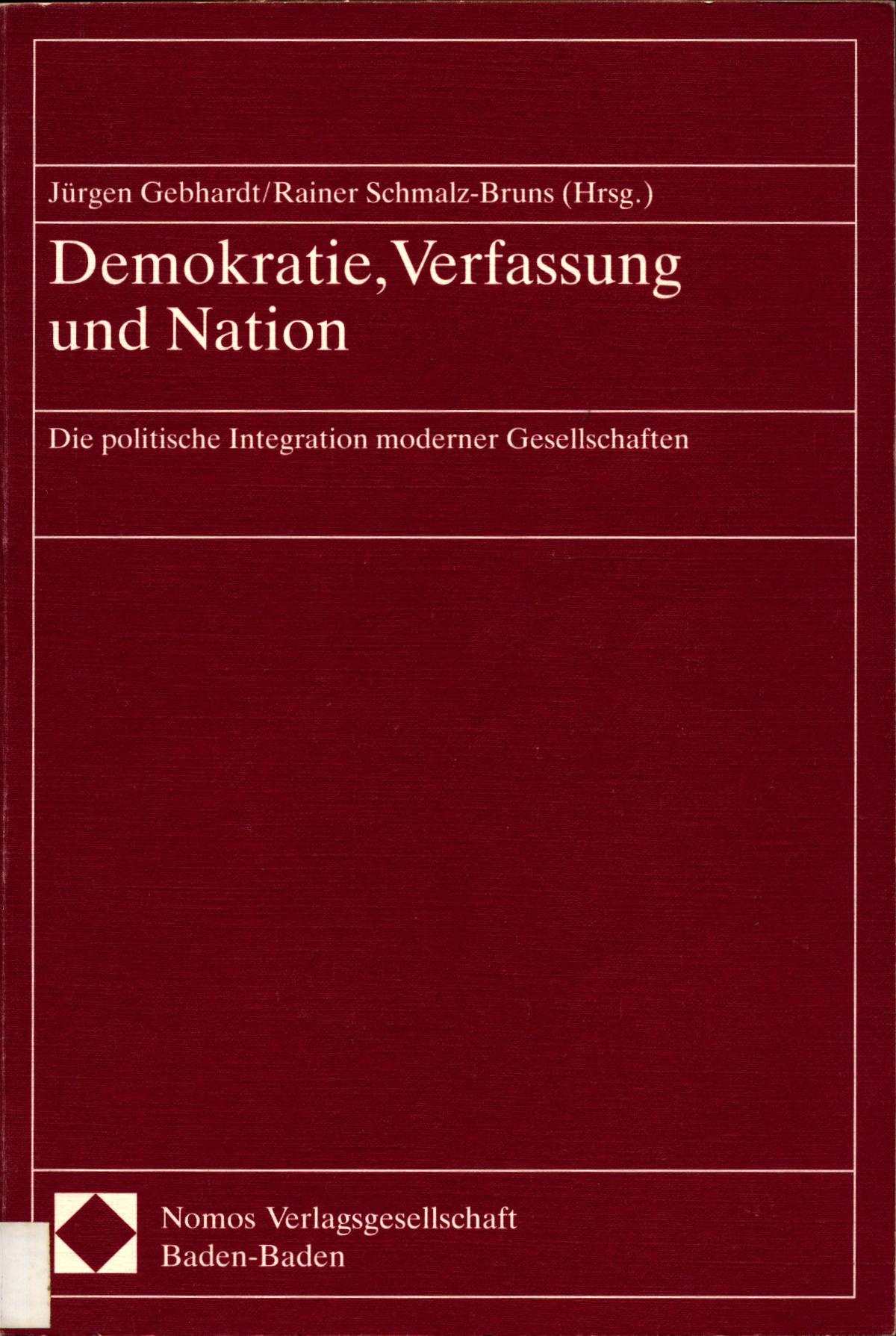 Demokratie, Verfassung und Nation Die politische Integration moderner Gesellschaften - Gebhardt, Jürgen und Rainer Schmalz-Bruns