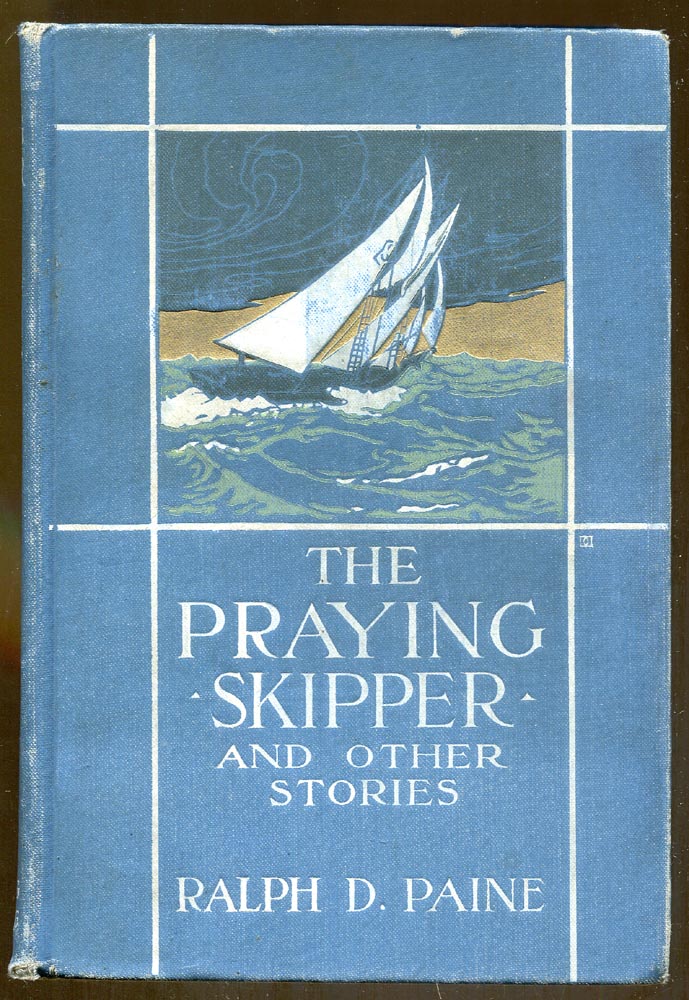The Praying Skipper and Other Stories by Paine, Ralph D.: Good+ ...